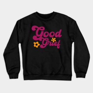 "Good Grief!" - 70's Inspirational Quote Crewneck Sweatshirt